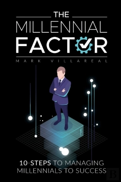 Bertrand.pt - The Millennial Factor: 10-Steps To Managing Millennials To Success