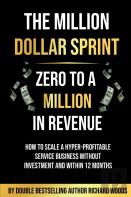 The Million Dollar Sprint - Zero To One Million In Revenue