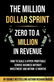 The Million Dollar Sprint - Zero To One Million In Revenue
