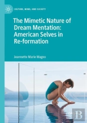The Mimetic Nature Of Dream Mentation: American Selves In Re-Formation