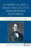 The Mind And Art Of Abraham Lincoln, Philosopher Statesman
