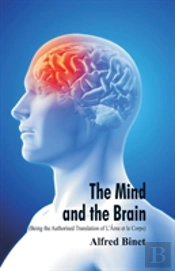 The Mind And The Brain (Being The Authorised Translation Of L'Ame Et Le Corps)