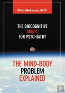 Bertrand.pt - The Mind-Body Problem Explained : The Biocognitive Model For Psychiatry