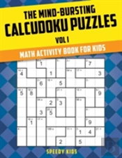 The Mind-Bursting Calcudoku Puzzles Vol I