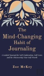 The Mind-Changing Habit Of Journaling