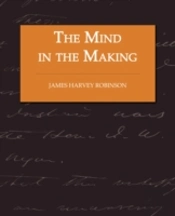 The Mind In The Making - The Relation Of Intelligence To Social Reform