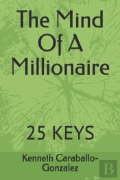 The Mind Of A Millionaire: 25 Keys