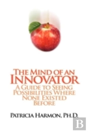The Mind Of An Innovator: A Guide To See