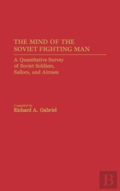 The Mind Of The Soviet Fighting Man
