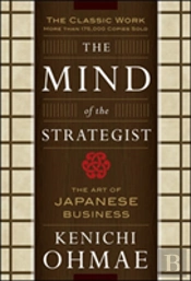 The Mind Of The Strategist: The Art Of Japanese Business