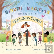The Mindful Magician And The Trip To Feelings Town