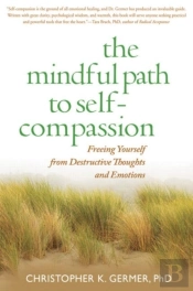 The Mindful Path To Self-Compassion