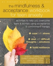 The Mindfulness And Acceptance Workbook For Teen Anxiety