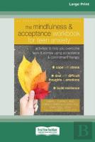 The Mindfulness And Acceptance Workbook For Teen Anxiety
