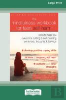 The Mindfulness Workbook For Teen Self-Harm