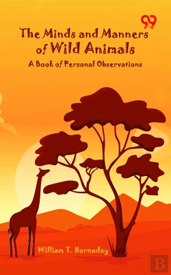 Bertrand.pt - The Minds And Manners Of Wild Animals: A Book Of Personal Observations