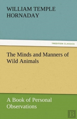 Bertrand.pt - The Minds And Manners Of Wild Animals A Book Of Personal Observations