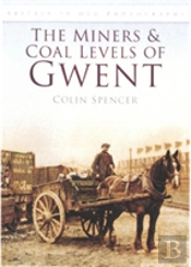 The Miners And Coal Levels Of Gwent