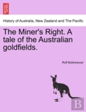 The Miner'S Right. A Tale Of The Austral