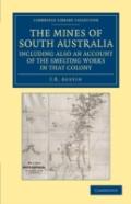 The Mines Of South Australia, Including Also An Account Of The Smelting Works In That Colony