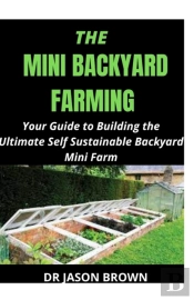 The Mini Backyard Farming