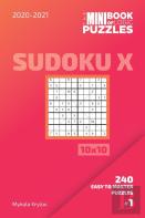 The Mini Book Of Logic Puzzles 2020-2021. Sudoku X 10x10 - 240 Easy To Master Puzzles. #1