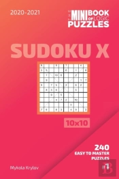 The Mini Book Of Logic Puzzles 2020-2021. Sudoku X 10x10 - 240 Easy To Master Puzzles. #1
