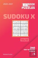 The Mini Book Of Logic Puzzles 2020-2021. Sudoku X 10x10 - 240 Easy To Master Puzzles. #3
