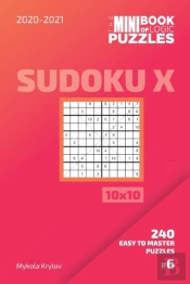 The Mini Book Of Logic Puzzles 2020-2021. Sudoku X 10x10 - 240 Easy To Master Puzzles. #6