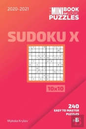 The Mini Book Of Logic Puzzles 2020-2021. Sudoku X 10x10 - 240 Easy To Master Puzzles. #8