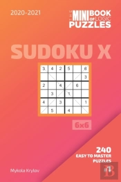 The Mini Book Of Logic Puzzles 2020-2021. Sudoku X 6x6 - 240 Easy To Master Puzzles. #1