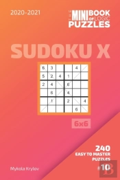 The Mini Book Of Logic Puzzles 2020-2021. Sudoku X 6x6 - 240 Easy To Master Puzzles. #10