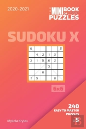 The Mini Book Of Logic Puzzles 2020-2021. Sudoku X 6x6 - 240 Easy To Master Puzzles. #5
