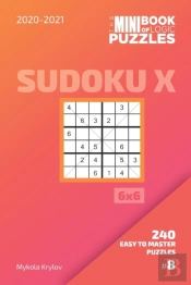 The Mini Book Of Logic Puzzles 2020-2021. Sudoku X 6x6 - 240 Easy To Master Puzzles. #8