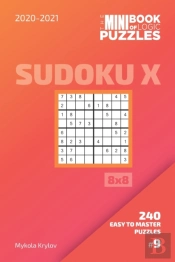 The Mini Book Of Logic Puzzles 2020-2021. Sudoku X 8x8 - 240 Easy To Master Puzzles. #9