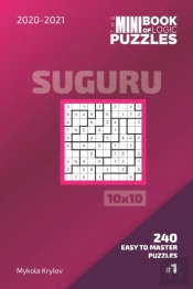 The Mini Book Of Logic Puzzles 2020-2021. Suguru 10x10 - 240 Easy To Master Puzzles. #1