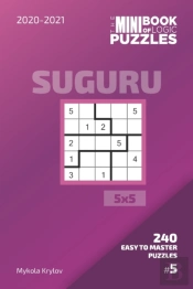 The Mini Book Of Logic Puzzles 2020-2021. Suguru 5x5 - 240 Easy To Master Puzzles. #5