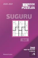 The Mini Book Of Logic Puzzles 2020-2021. Suguru 5x5 - 240 Easy To Master Puzzles. #6