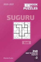 The Mini Book Of Logic Puzzles 2020-2021. Suguru 6x6 - 240 Easy To Master Puzzles. #2