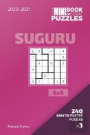 The Mini Book Of Logic Puzzles 2020-2021. Suguru 6x6 - 240 Easy To Master Puzzles. #3