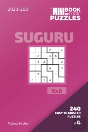 The Mini Book Of Logic Puzzles 2020-2021. Suguru 6x6 - 240 Easy To Master Puzzles. #4