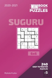 The Mini Book Of Logic Puzzles 2020-2021. Suguru 6x6 - 240 Easy To Master Puzzles. #5