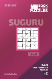 The Mini Book Of Logic Puzzles 2020-2021. Suguru 8x8 - 240 Easy To Master Puzzles. #2
