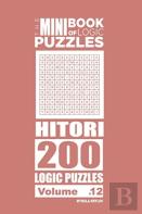 The Mini Book Of Logic Puzzles - Hitori 200 (Volume 12)