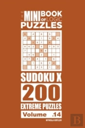The Mini Book Of Logic Puzzles - Sudoku X 200 Extreme (Volume 14)
