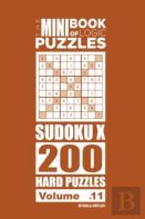 The Mini Book Of Logic Puzzles - Sudoku X 200 Hard (Volume 11)