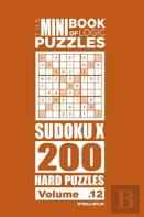 The Mini Book Of Logic Puzzles - Sudoku X 200 Hard (Volume 12)