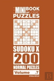 The Mini Book Of Logic Puzzles - Sudoku X 200 Normal (Volume 7)