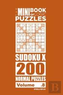 The Mini Book Of Logic Puzzles - Sudoku X 200 Normal (Volume 8)