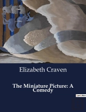 The Miniature Picture A Comedy